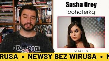 Sasha Grey bohaterką, czyli Newsy bez wirusa || Karol Modzelewski