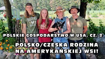 Polsko-czeska rodzina na amerykańskiej wsi!
