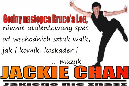 Godny następca Bruce Lee, utalentowany mistrz wschodnich sztuk walk, komik, kaskader, aktor, muzyk