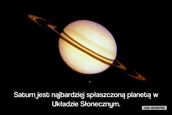 Saturn jest najbardziej spłaszczoną planetą w Układzie Słonecznym.