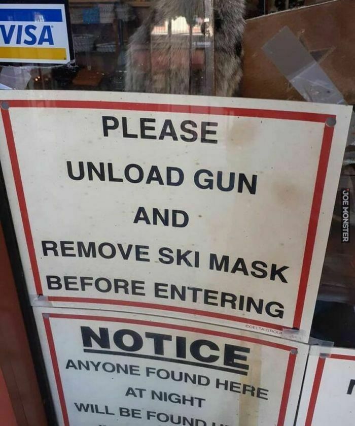 please unload gun and remove ski mask