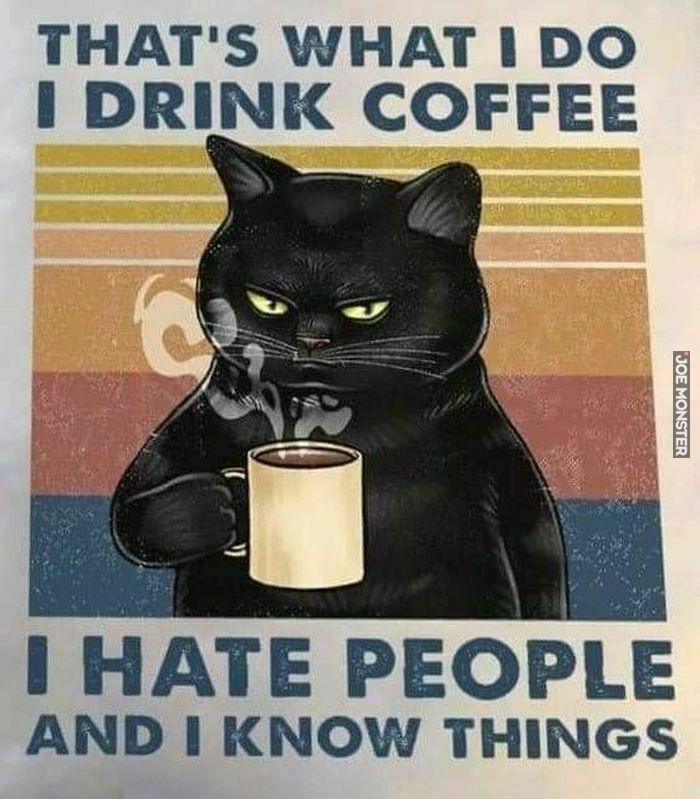 that's what i do i drink coffee