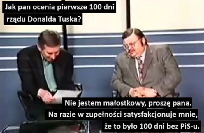 Jak pan ocenia pierwsze 100 dni rządu Donalda Tuska? Nie jestem małostkowy, proszę pana.
Na razie w zupełności satysfakcjonuje mnie, że to było 100 dni bez PiS-u.
