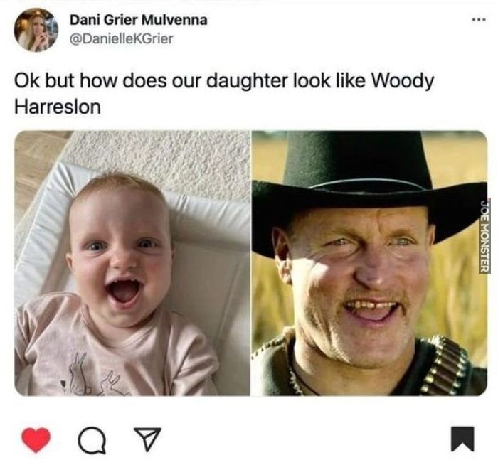 Dani Grier Mulvenna Ok but how does our daughter look like Woody Harreslon