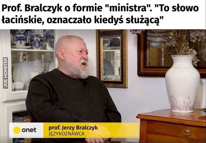 Prof. Bralczyk o formie "ministra". "To słowo łacińskie, oznaczało kiedyś służącą" onet prof. Jerzy Bralczyk JĘZYKOZNAWCA