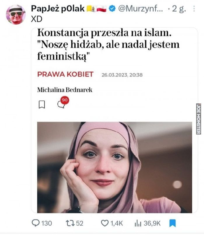 PapJeż polak xd Konstancja przeszła na islam. "Noszę hidžab, ale nadal jestem feministką"
PRAWA KOBIET Michalina Bednarek
