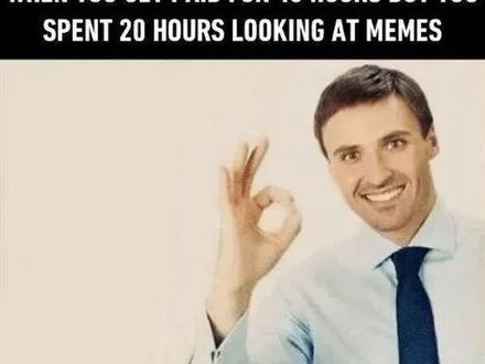 Kiedy płacą ci za 40 godz. pracy tygodniowo, a przez 20 godz. przeglądasz memy