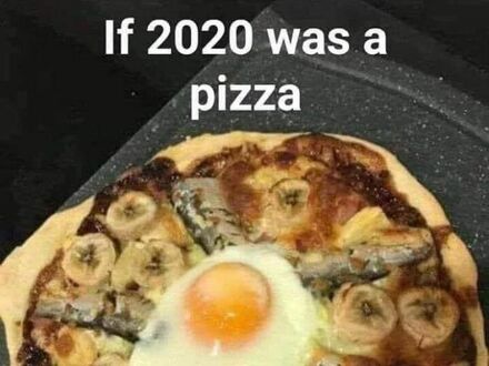 Gdyby 2020 był pizzą