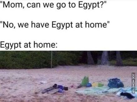 Mamo, możemy pojechać do Egiptu? Nie, mamy Egipt w domu. Egipt w domu: