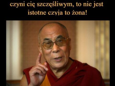 Dalaj Lama się wymądrza, bo sam żony nie ma
