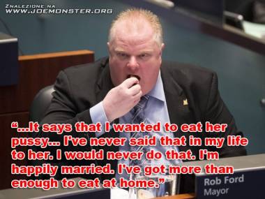 Burmistrz Toronto, Rob Ford: cytaty wybrane