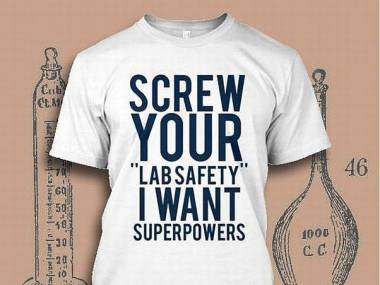 "Pieprzyć "bezpieczeństwo w laboratorium". Ja chcę mieć supermoce!"