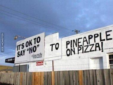 To całkiem normalne powiedzieć "nie" ananasowi na pizzy
