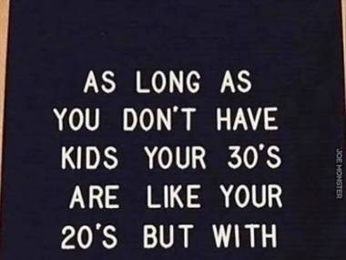Jeśli nie masz dzieci, to twoje lata 30. są jak 20. tylko z kasą